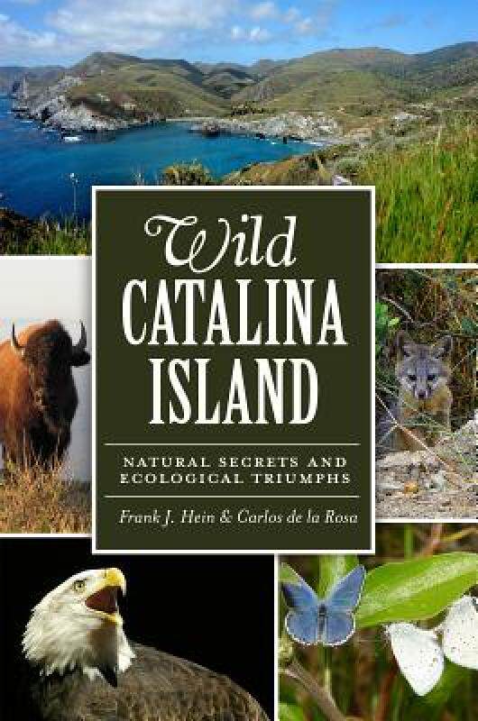 【预售】Wild Catalina Island: Natural Secrets and Ecological