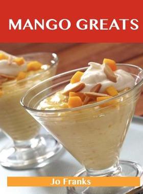 【预售】Mango Greats: Delicious Mango Recipes, the Top 80