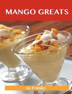 【预售】Mango Greats: Delicious Mango Recipes, the Top 80