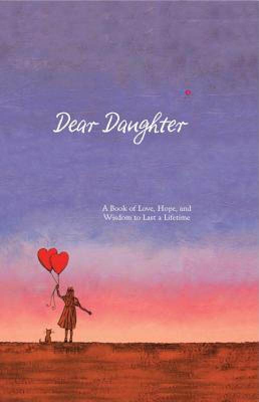 【预售】dear daughter: a book of love, hope, and wisdom to