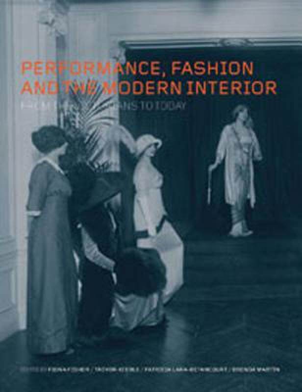 【预售】Performance, Fashion and the Modern Interior: From