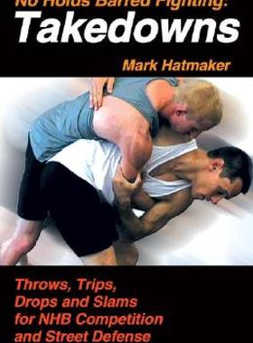【预售】No Holds Barred Fighting: Takedowns: Throws, Trips