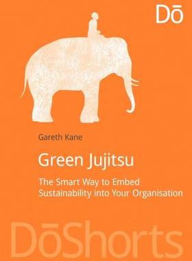 【预售】Green Jujitsu: The Smart Way to Embed Sustainability