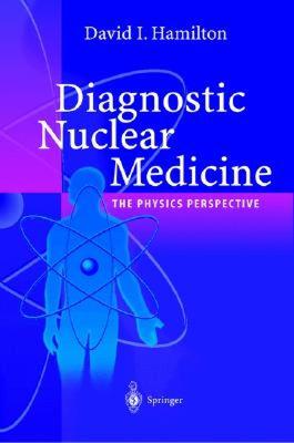 【预售】Diagnostic Nuclear Medicine: A Physics Perspective