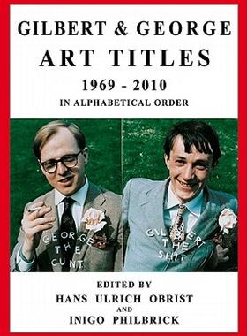 【预售】Gilbert & George: Art Titles: 1967-2010 in