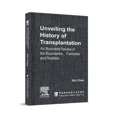 Unveiling the History of Transplantation 中国协和医科大学出版社9787567925571