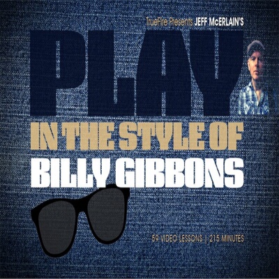 TrueFire Play in the Style of Billy Gibbons - Jeff McErlain