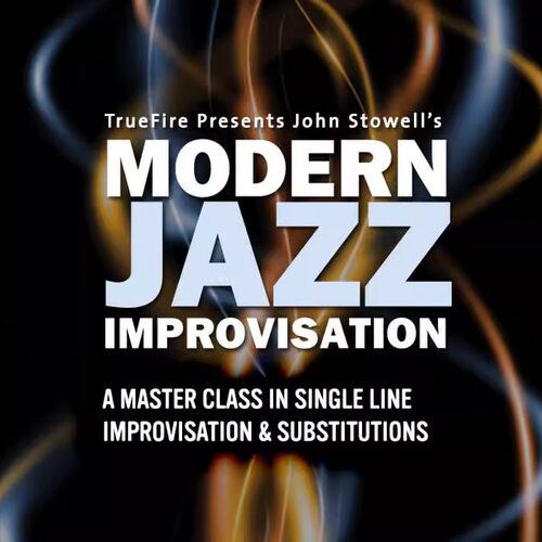 TrueFire Modern Jazz Improvisation John Stowell 爵士吉他即兴