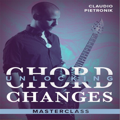 Unlocking Chord Changes Masterclass Claudio Pietronik 吉他