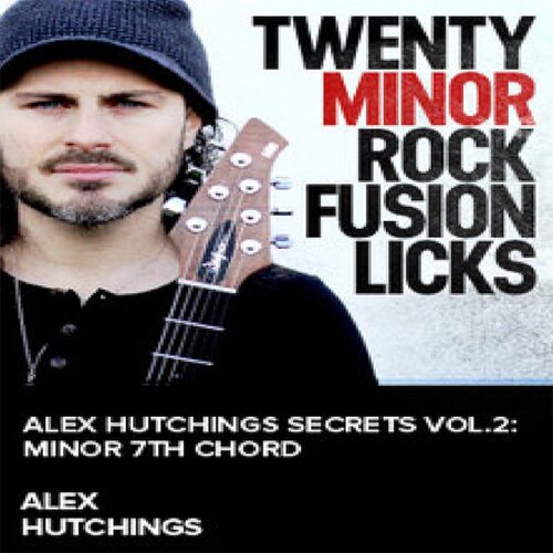 20 Minor Rock Fusion Licks Alex Hutchings 小调摇滚融合吉他