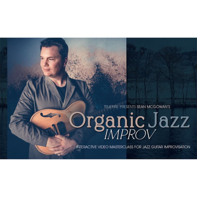 TrueFire Organic Jazz Improv Sean McGowan 爵士吉他即兴+音视