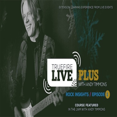 TrueFire Live Plus Rock Insights Ep.1 Andy Timmons 摇滚吉他