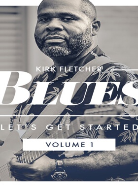 Blues Let's Get Started Vol1 Kirk Fletcher 5首布鲁斯吉他独奏