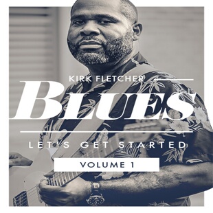 Get 5首布鲁斯吉他独奏 Blues Kirk Fletcher Vol1 Let Started