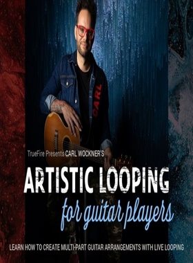 TrueFire Artistic Looping For Guitar Players Carl Wockner
