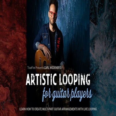 TrueFire Artistic Looping For Guitar Players Carl Wockner