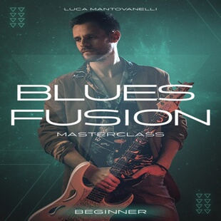 Blues Fusion Masterclass Beginner Luca Mantovanelli 蓝调融合
