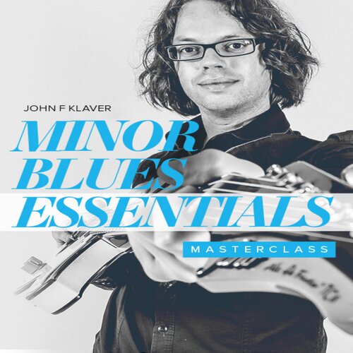 Minor Blues Essentials Masterclass John F Klaver 布鲁斯吉他