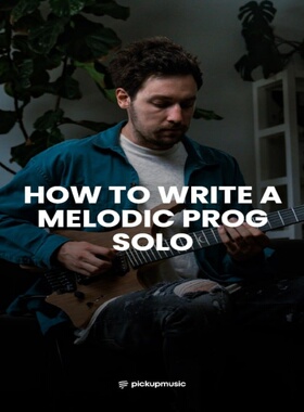 PickUp Music How to Write a Melodic Prog Solo Plini 吉他创作