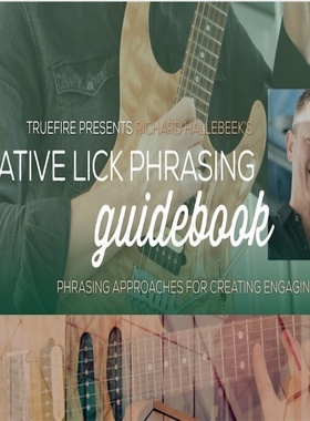 TrueFire Creative Lick Phrasing Guidebook Richard Hallebeek