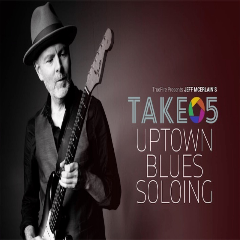TrueFire Take 5 Uptown Blues Soloing Jeff McErlain 蓝调吉他