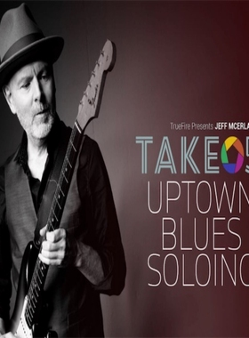 TrueFire Take 5 Uptown Blues Soloing Jeff McErlain 蓝调吉他