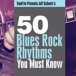 TrueFire 50 Blues Rock Rhythms Jeff Scheetz 布鲁斯摇滚节奏