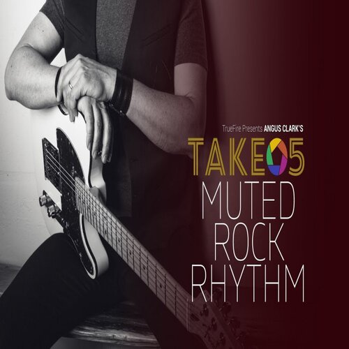 TrueFire Take 5 Muted Rock Rhythm Angus Clark 摇滚吉他闷音