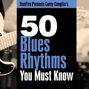 TrueFire 50 Blues Rhythms Corey Congilio 布鲁斯吉他节奏乐句