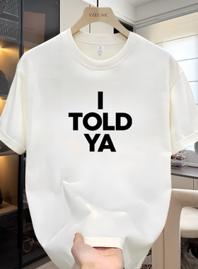“I TOLD YA”挑战者赞达亚同款字母短袖T恤男女青春流行印花纯棉