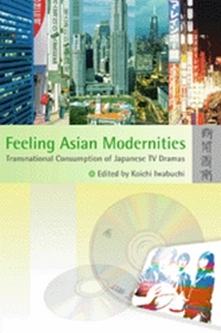预售【外图台版】FEELING ASIAN MODERNITIES: TRANSNATIONAL CONSUMPTION OF JAPANESE TV DRAMAS / IWABUCHI, K. 香港大学出版社