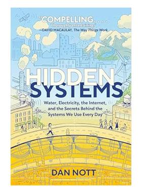 预售 英文原版 Hidden Systems: Water, Electricity, the Internet, and the Secrets Behind the Systems We Use Every Day