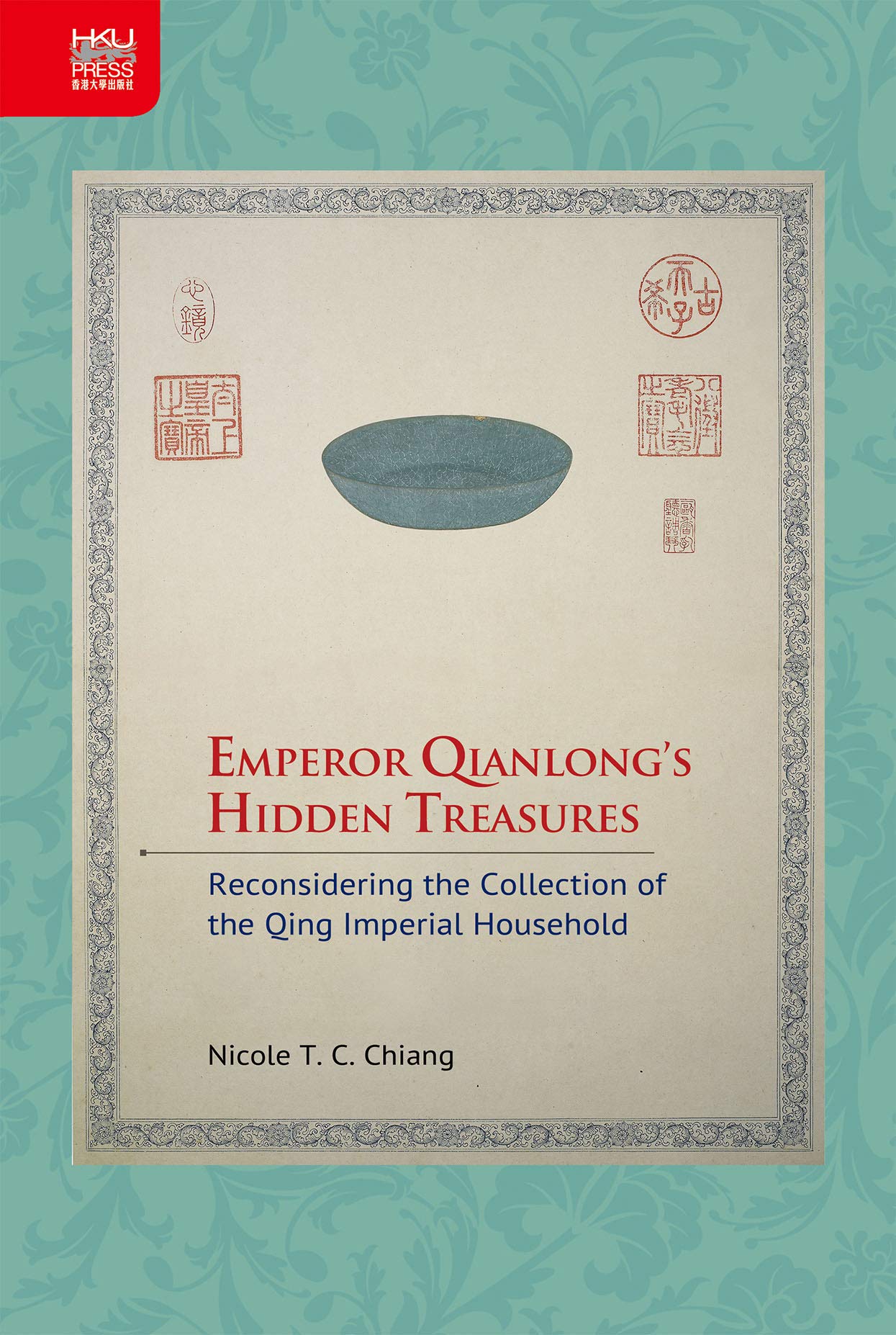 现货【外图港版】乾隆秘宝:清宫收藏的再思考 / Nicole T. C. Chiang 香港大学出版社