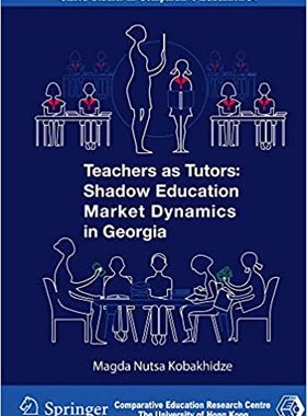 现货【港版】Teachers as Tutors：Shadow Education Market Dynamics in Georgia / MAGDA NUTSA KOBAKHIDZE MAGDA NUTSA KOBAKHI