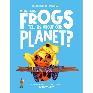 现货 英文原版 What Can Frogs Tell Us About Our Planet? 青蛙能告诉我们关于我?Big Questions Answered系列 Hungry Tomato出版