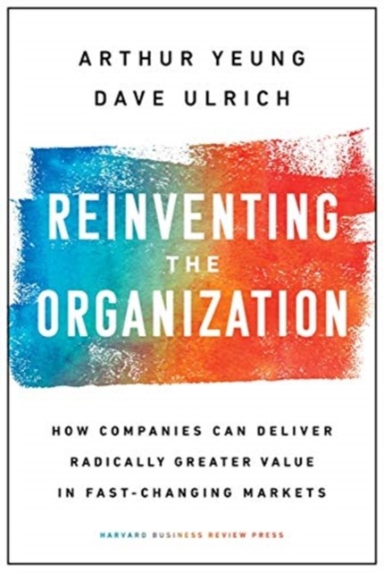 现货 英文原版 Reinventing the Organization : How Companies Can Deliver Radically Greater Value in Fast-Changing Market