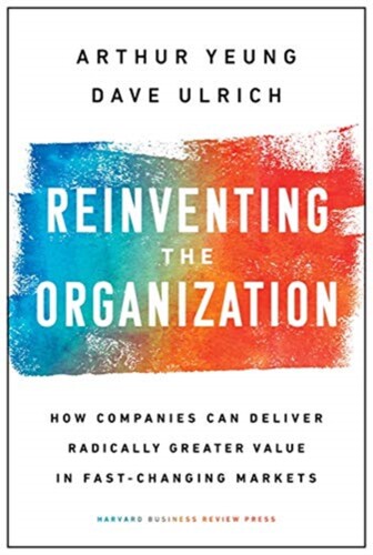现货 英文原版 Reinventing the Organization : How Companies Can Deliver Radically Greater Value in Fast-Changing Market