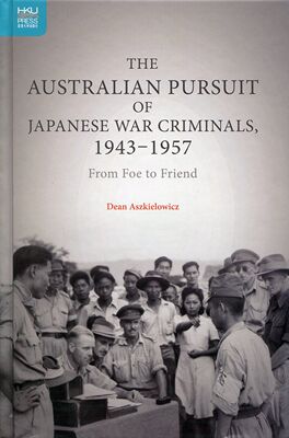 现货【外图港版】The Australian Pursuit of Japanese War Criminals, 1943-1957：From Foe to Friend / 香港大学出版社