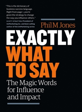 预售 英文原版 Exactly What to Say: The Magic Words for Influence and Impact 准确地说：影响和影响的神奇词语