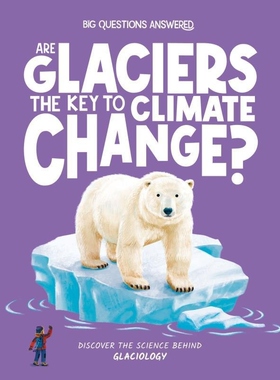现货 英文原版 Are Glaciers the Key to Climate Change? 冰川是气候变化的关键吗？Big Questions Answered系列 Hungry Tomato