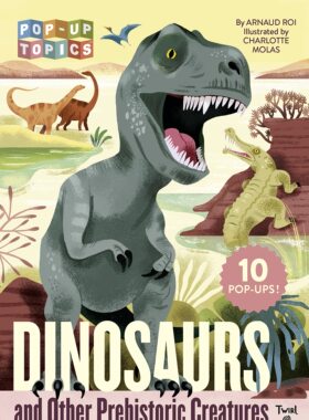 现货 英文原版 Pop-Up Topics™ Dinosaurs and Other Prehistoric Creatures 翻翻书 恐龙和其他史前生物 / Twirl少儿绘本