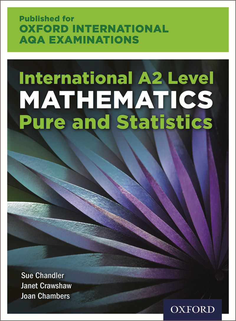 International A2 Level Mathematics for Oxford International AQA Examinations Pure and Statistics: Print Textbook