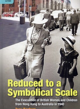 预售【外图港版】Reduced to a Symbolical Scale：The Evacuation of British Women and Children from Hong Kong to Australia
