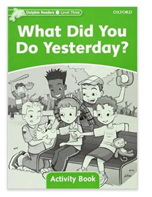 进口英文原版 DOLPHINS 3 WHAT DID YOU DO YESTERDAY？ AB企鹅系列读本活动用书：你昨天做了什么/Oxford University Press