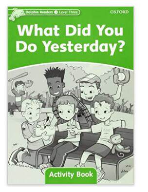 进口英文原版 DOLPHINS 3 WHAT DID YOU DO YESTERDAY？ AB企鹅系列读本活动用书：你昨天做了什么/Oxford University Press