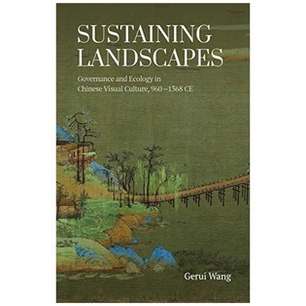 预售【外图港版】Sustaining Landscapes: Governance and Ecology in Chinese Visual Culture, 960-1368 CE 永续的山水：960–