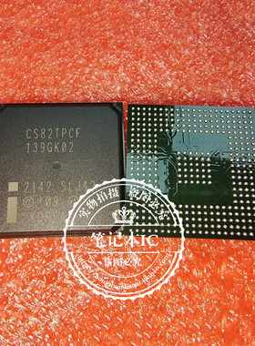 CS82TPCF SLJ42 SLH7G CS82TPCFSLJ42 BGA封装 新的 一个起拍