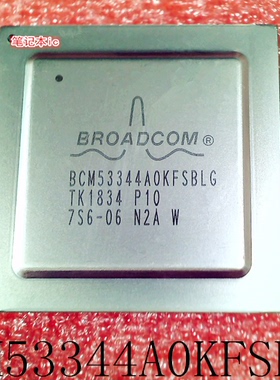 BCM53344A0KFSBLG  BCM53344AOKFSBLG  BCM53344   BGA封装  新的