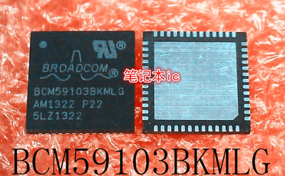 BCM59103BKMLG P22 BCM59103BKMLG  BCM591038KMLG  QFN封装 新的