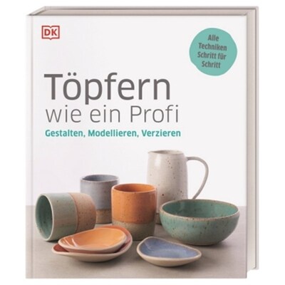 预订【德语】Töpfern wie ein Profi:Gestalten, Modellieren, Verzieren. Alle Techniken Schritt